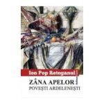 Zana apelor. Povesti ardelenesti - Ion Pop Reteganul