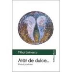 Atat de dulce... Poezii postume - Mihai Eminescu