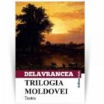 Trilogia Moldovei - Barbu Stefanescu Delavrancea