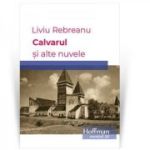 Calvarul si alte nuvele- Liviu Rebreanu