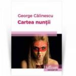 Cartea nuntii - George Calinescu
