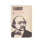 Opere, vol. 3
Bouvard si Pecuchet. Dictionar de idei primite de-a gata. Strabatind cimpii si tarmuri
Gustave Flaubert
