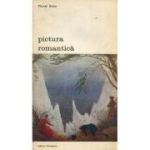 Pictura romantica - Marcel Brion