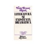 Literatura si existenta dramatica - Victor Ernest Masek