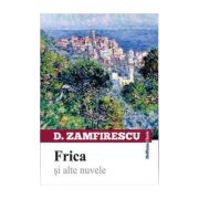 Frica si alte nuvele - Duiliu Zamfirescu