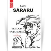 Trilogia taraneasca, Vol. 1, Niste tarani - Dinu Sararu