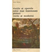 Vietile si operele celor mai insemnati pictori vechi si moderni - Andre Felibien