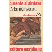 Manierismul - John Shearman