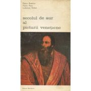 Secolul de aur al picturii venetiene - Pietro Aretino, Paolo Pino, Lodovico Dolce